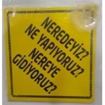 NEREDEYİZ ? NE YAPIYORUZ ? NEREYE GİDİYORUZ ?