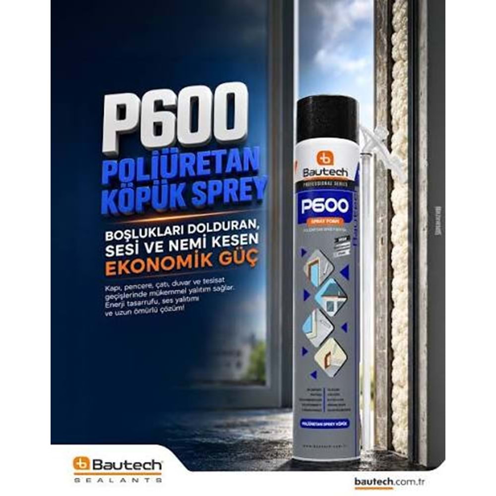 BAUTECH P600 POLİÜRETAN KÖPÜK 600gr